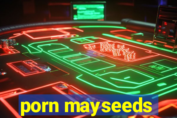 porn mayseeds