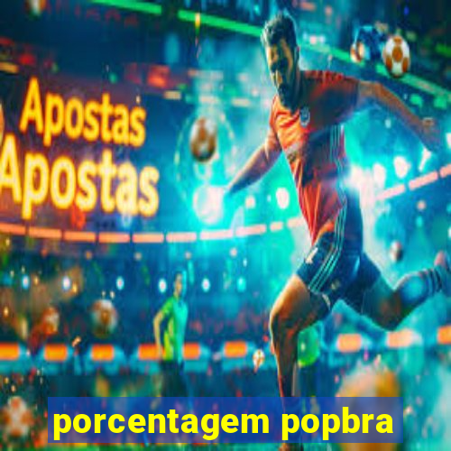 porcentagem popbra