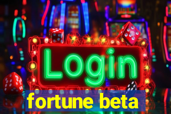 fortune beta