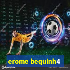 erome bequinh4