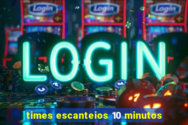 times escanteios 10 minutos