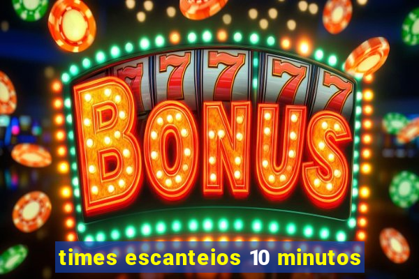 times escanteios 10 minutos