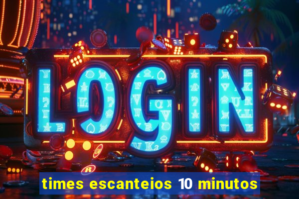 times escanteios 10 minutos