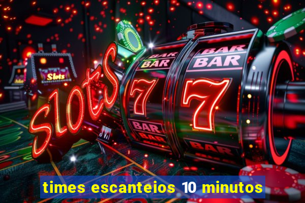 times escanteios 10 minutos