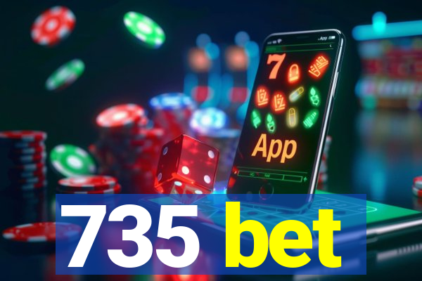 735 bet