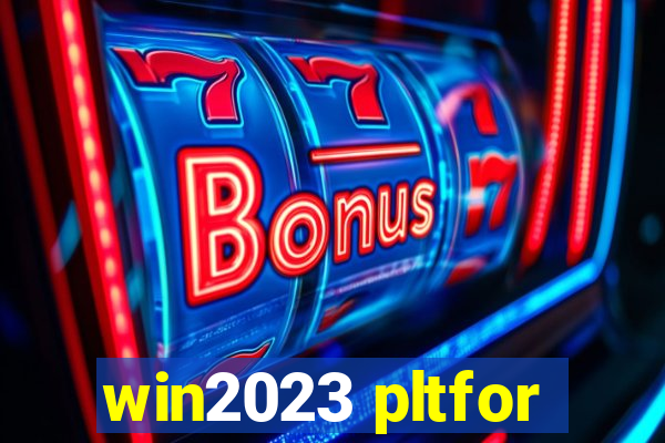 win2023 pltfor