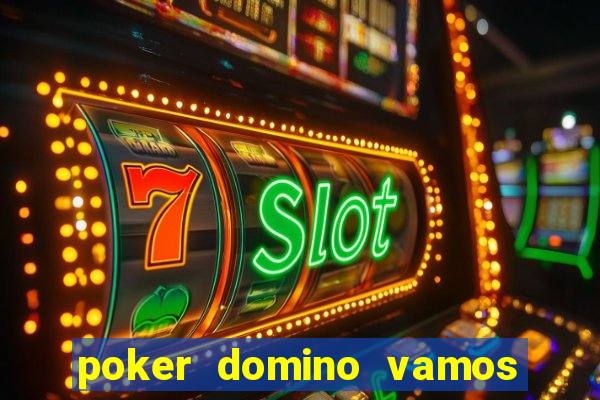 poker domino vamos penghasil uang