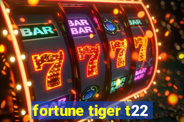 fortune tiger t22