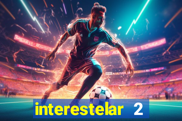 interestelar 2 trailer dublado