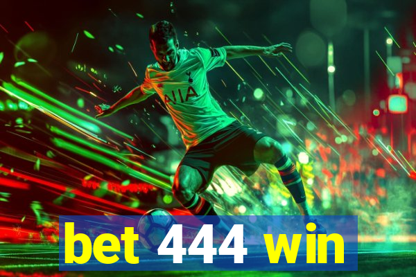 bet 444 win