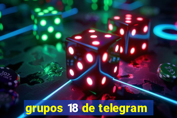 grupos 18 de telegram