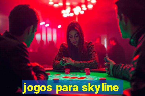 jogos para skyline