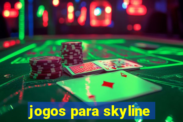 jogos para skyline