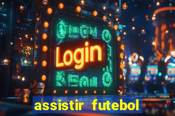 assistir futebol online play hd