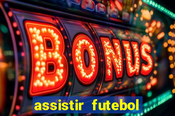 assistir futebol online play hd