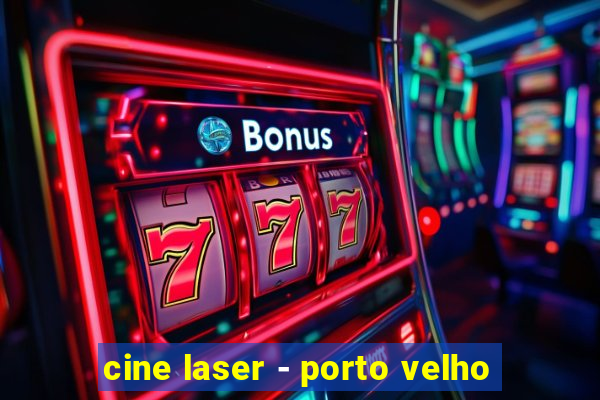 cine laser - porto velho