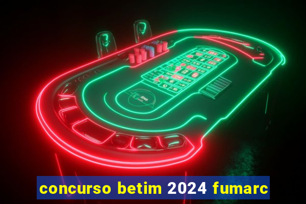 concurso betim 2024 fumarc