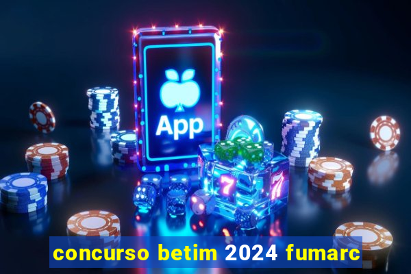 concurso betim 2024 fumarc