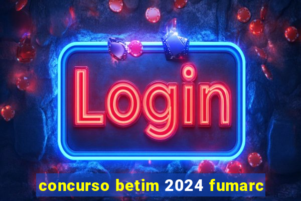 concurso betim 2024 fumarc