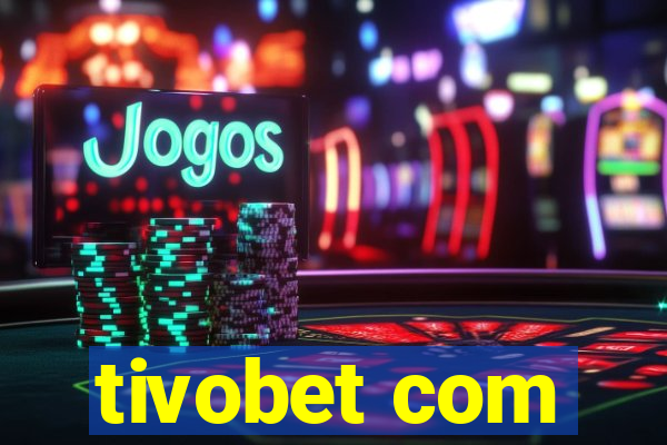 tivobet com