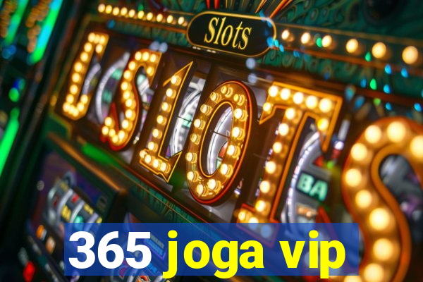 365 joga vip