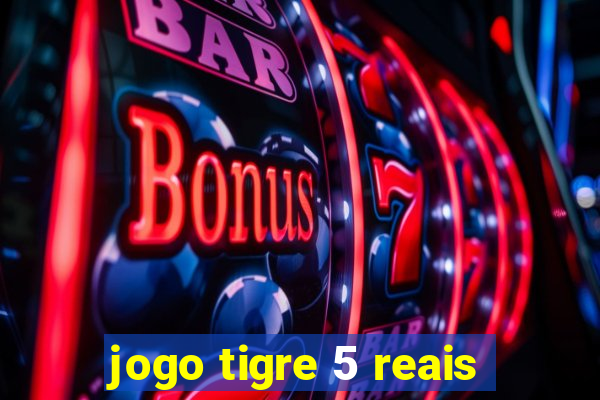 jogo tigre 5 reais