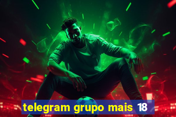 telegram grupo mais 18