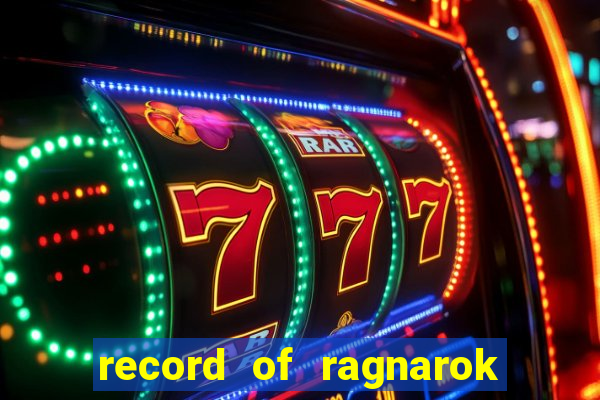 record of ragnarok 3 temporada online dublado