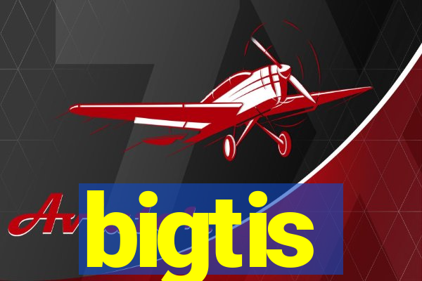 bigtis