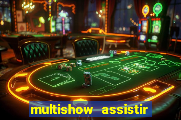 multishow assistir online gratis