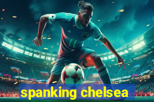 spanking chelsea