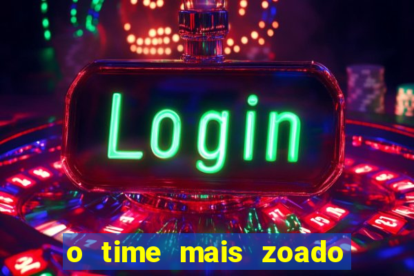 o time mais zoado do mundo