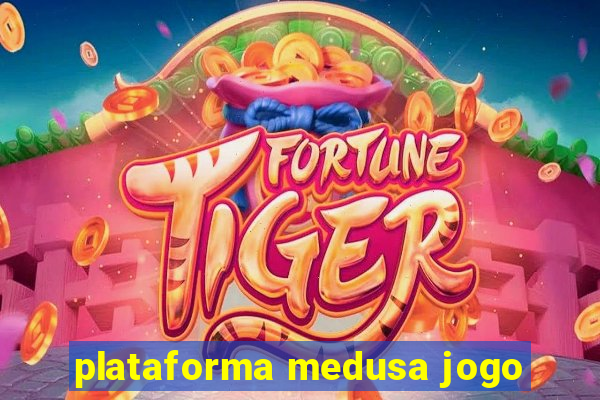 plataforma medusa jogo