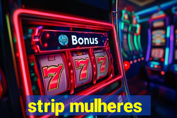 strip mulheres