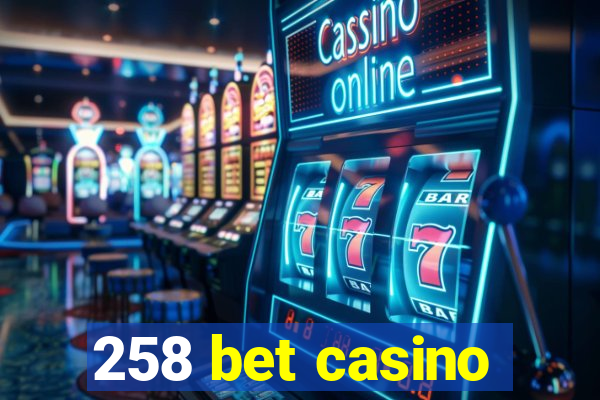 258 bet casino