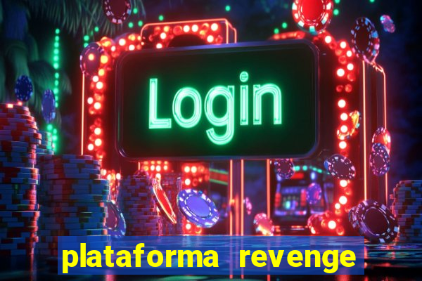 plataforma revenge tigrinho 2