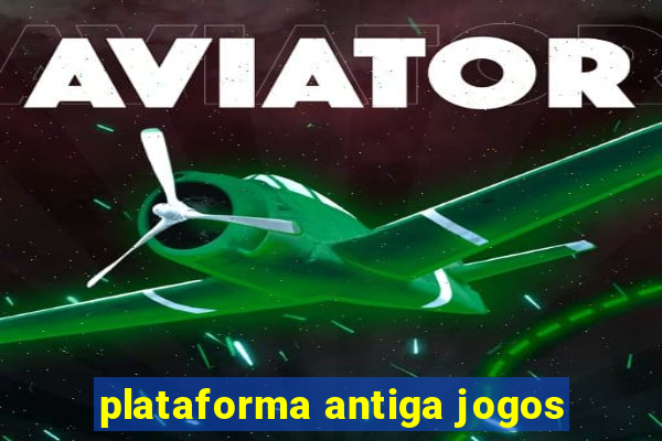 plataforma antiga jogos