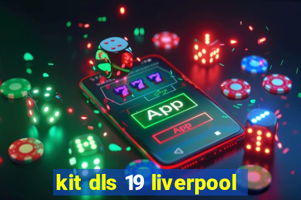 kit dls 19 liverpool