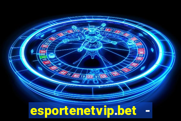 esportenetvip.bet - apostas online