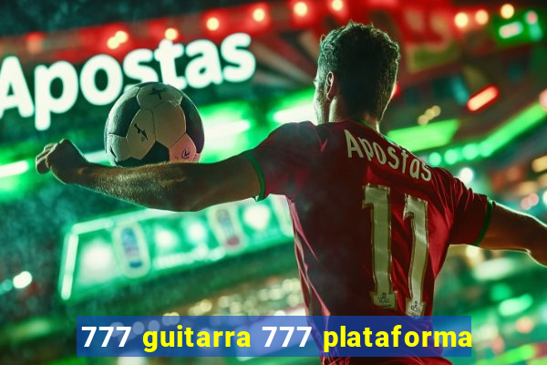 777 guitarra 777 plataforma