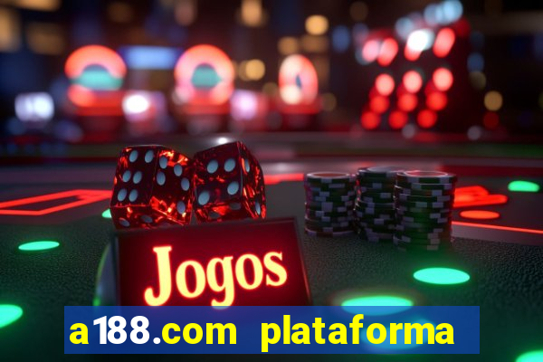 a188.com plataforma de jogos