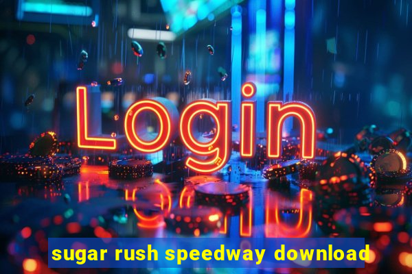 sugar rush speedway download