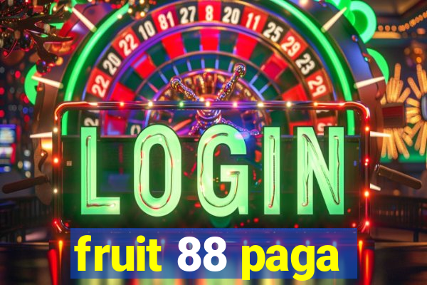 fruit 88 paga