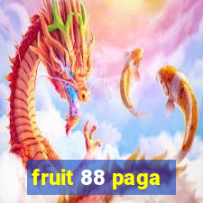 fruit 88 paga