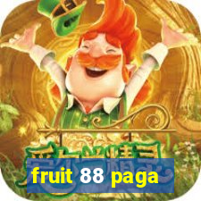 fruit 88 paga