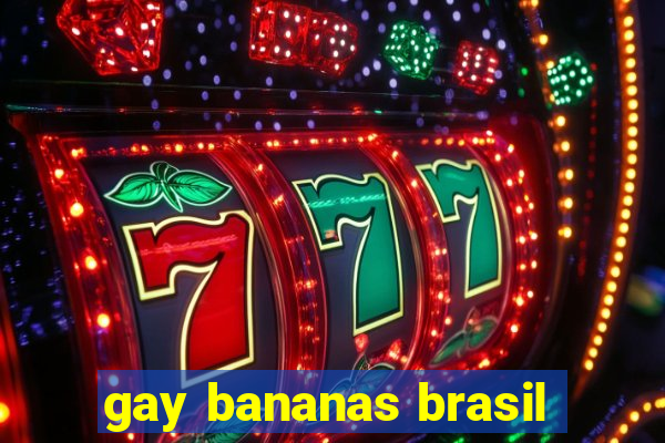 gay bananas brasil