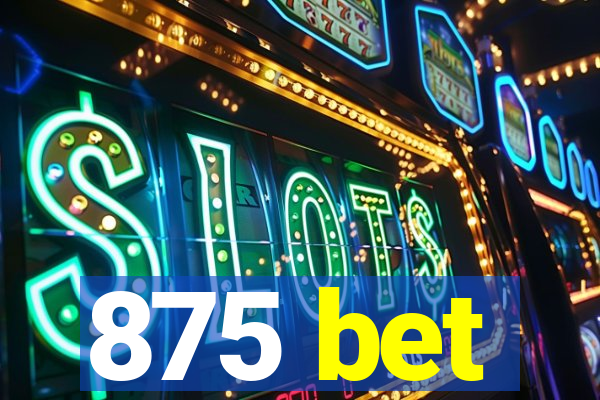 875 bet