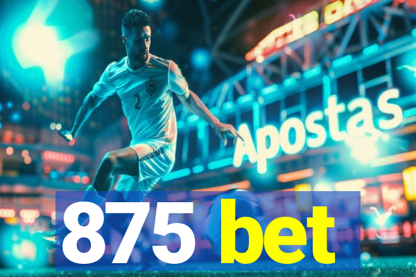 875 bet