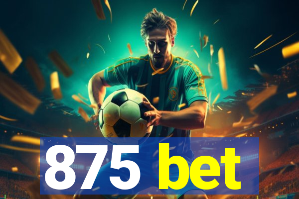 875 bet