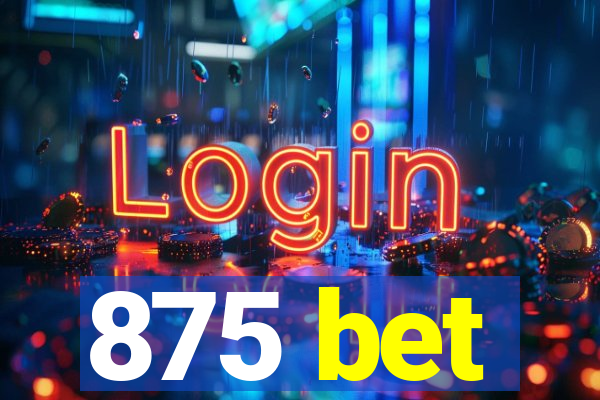 875 bet